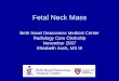 Fetal Neck Mass - Lieberman's eRadiology Learning …eradiology.bidmc.harvard.edu/LearningLab/genito/Asch.pdf · Fetal Neck Mass Beth Israel Deaconess Medical Center Radiology Core