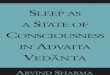 Sleep As a State of Consciousness in Advaita Vedanta · the ﬁeld of Hindu philosophy, ... Advaita philosophers view sleep as an important philosophi-cal dilemma, and why are they