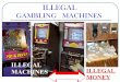 Illegal Video Gambling Devices - 888betsoff.com · Three Elements of Gambling Under Missouri Law Consideration Something of Value Ante, Wager, Entry Fee, Admission, Purchase, Donation,