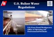 U.S. Ballast Water Regulations - Swedish Club Alerts... · U.S. Ballast Water Regulations U.S. Coast Guard Headquarters Office of Operating and Environmental Standards