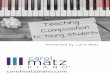 Presented by Carol Matz - mtna.org · carol matz EARLY-LEVEL EXERCISES Composing only the melody on one staff: Provide students with a pentascale (5-finger pattern), plus a time signature