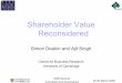 Shareholder Value Reconsidered · Shareholder value reconsidered ... • ‘The effect of General Principle 9 is that you are ... prices, taxation changes (Jorgensen)