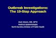 Outbreak Investigations: The 10-Step Approach - epi.ncpublichealth.infoepi.ncpublichealth.info/cd/lhds/manuals/cd/training/Module_1_1.6... · Outbreak Investigations: The 10-Step