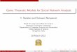Game Theoretic Models for Social Network Analysis … · Game Theoretic Models for Social Network Analysis Y. Narahari and Ramasuri Narayanam ... ECL, CSA, IISc 28-March-2011 1