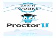 H o w it WORKS - Kennesaw State University | Testing …testing.kennesaw.edu/docs/proctoru/ProctorU_Faculty_Handout.pdf · WORKS H o w i t. Page 1 ... the proctor can observe the