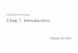 Digital Signal Processing Chap 1. Introductionmcl.korea.ac.kr/wp-content/uploads/2014/07/01_Introduction.pdf · Digital Signal Processing Chap 1. Introduction Chang-Su Kim. Course