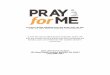 A Prayer Guide adapted from the book Pray for Me fileA Prayer Guide adapted from the book Pray for Me. Souder, Tony. (2013). Pray for Me. Chattanooga, TN. Read Avenue Press. ... prayer