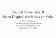Digital Forensics & Born-Digital Archives at Yale · Digital Forensics & Born-Digital Archives at Yale Mark A. Matienzo ... (Kirschenbaum et al. 2010)