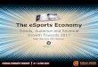 The eSports Economy - Newzoo · The eSports Economy Trends, Audience and Revenue Growth Towards 2017 Peter Warman, CEO Newzoo . ... 11 Assassin's Creed 12 Final Fantasy 13 Mortal