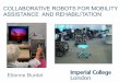 COLLABORATIVE ROBOTS FOR MOBILITY …web.stanford.edu/~allisono/icra2016tutorial/ICRA2016TutorialBurdet.pdf · • rehabilitation devices to train the upper limb in neurologically