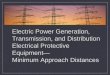 Electric Power Generation, Transmission, and Distribution … · Electric Power Generation, Transmission, and Distribution Electrical Protective Equipment— Minimum Approach Distances