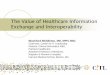 The Value of Healthcare Information Exchange and ... · William Braithwaite, MD, PhD ... R e f e r r a l s , C S I ... The Value of Healthcare Information Exchange and Interoperability