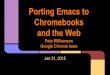 Porting Emacs to Chromebooks and the Web - Northwest C++ ...nwcpp.org/talks/2015/FOSDEM_Building_Emacs_with_NaCl.pdf · Porting Emacs to Chromebooks and the Web ... C/C++ Source Files