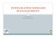 INTEGRATED DISEASE MANAGEMENT - Hill Agrichillagric.ac.in/edu/coa/agronomy/lect/agron-3610/Lecture-16-IDM.pdf · hormones) in crop production. ... therefore, integrated disease management