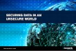 SECURING DATA IN AN UNSECURE WORLD - …enterprise-encryption.vormetric.com/...Securing_Data_In_an_Unsecure... · Vormetric.com One reason for increasing security threats is the misconception