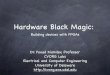 Hardware Black Magic - DEF CON · Hardware Black Magic: Building devices with FPGAs Dr. Fouad Kiamilev, Professor CVORG Labs Electrical and Computer Engineering University of Delaware
