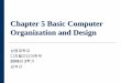 Chapter 5 Basic Computer Organization and Designpds15.egloos.com/pds/200910/22/32/CA_Chap5.pdf · 2009-10-22 · Computer System Architecture. Chapter 5 Basic Computer Organization