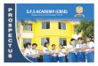P S.F.S ACADEMY (CBSE) R - SFSICSEsfsicse.com/pdf/prospectus.pdf · quality education all over the world. SFS Academy is a minority institution with a very secular ... collaborating