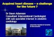 Acquired heart disease a challenge for the future May 0940... · Acquired heart disease –a challenge for the future ? Dr Dawn Adamson Consultant Interventional Cardiologist with