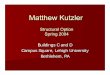 Matthew Kutzler - engr.psu.edu · Campus Square, Lehigh University Bethlehem, PA Structural Option Spring 2004. Campus Square – Buildings C and D Matthew Kutzler – Structural
