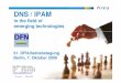 DNS / IPAM - DFN€¦ · 07/10/2009 · IP Address Management (IPAM) solutions Three virtualization-ready software appliances: – Nixu NameSurfer Suite: streamlined management of