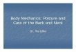 Body Mechanics: Posture and Care of the Back and … · Body Mechanics: Posture and Care of the Back and Neck Dr. Tia Lillie. Back Facts ... Shoulders down and back