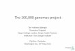 The 100,000 genomes project - ClinGen · The 100,000 genomes project . Tim Hubbard @ timjph . Genomics England . King’s College London, King’s Health Partners . Wellcome Trust