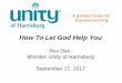 How To Let God Help You - Unity of Harrisburg · How To Let God Help You Rev Dan, Minister, ... Charles Fillmore and Myrtle Fillmore, ... if it does not demonstrate –healing the