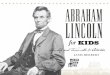 Abraham Lincoln for Kids: His Life and Times with 21 ... · Library of Congress Cataloging-in-Publication Data Herbert, Janis, 1956-Abraham Lincoln for kids : his life and times with