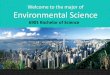Welcome to the major of Environmental Science · Introduction to Environmental Science Environmental Field and Lab Course Environmental Data Analysis General Chemistry I ENVS Elective
