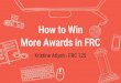 How to Win More Awards in FRC - NE FIRST · How to Win More Awards in FRC Kristine Atiyeh - FRC 125. What do you have questions about? What confuses you? ... • Practice discussions