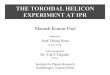 THE TOROIDAL HELICON EXPERIMENT AT IPR - …ulysses.phys.wvu.edu/ESCIME/miniconference/07Paul.pdf · THE TOROIDAL HELICON EXPERIMENT AT IPR Supervisor Prof. Dhiraj Bora D.D.G, ITER