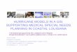 Hurricane Models in a GIS for Medical Special Needs … · SUPPORTING MEDICAL SPECIAL NEEDS PLANNING IN COASTAL LOUISIANA Kate Streva Research Associate Louisiana State University