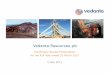Vedanta Resources plc · upon as a recommendation or forecast by Vedanta Resources plc ("Vedanta"). Past performance of Vedanta cannot be relied ... ation -May 2 z15 t ill t il1.5mtpa