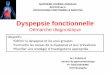 Démarche diagnostique - sahgeed.com · Définition Critères Rome III 1+2+3 . Sd de dyspepsie postprandiale (« détresse » post prandiale) 1. Plénitude postprandiale gênante: