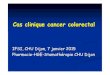 2016 - Cas clinique cancer colorectal - IFSI DIJON ... · Requise pour tous les cas de cancer ... • Risque d’avoir des troubles sexuels en cas de chirurgie du rectum + fatigue