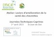 santé des chevrettes Journées Techniques Caprinesidele.fr/.../Documents/Atelier-sante-chevrettes_JTC_2015.pdf · 2015-04-13 · Volume d’ai: 3-4 m / chevrette Entées d’ai: