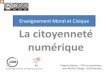 Enseignement Moral et Civique La citoyennetéien.mauriac.free.fr/IMG/pdf/animation_emc_et_citoyennete_numerique.… · Enseignement Moral et Civique . La citoyenneté numérique 