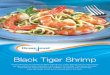Black Tiger Shrimp Black Tiger Shrimp... · Carbohydrate / Glucides 0 g % Fibre / Fibres 0 g 0 % Sugars / Sucres Protein / Protéines 14 g Vitamin A / Vitamine A Vitamin C / Vitamine