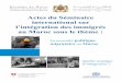 Actes du Séminaire international sur l’intégration des ... · Note introductive 5 Séance inaugurale : Discours Officiels Allocution de Anis Birrou, Ministre chargé des Marocains