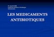 LES MEDICAMENTS ANTIBIOTIQUES - guillos.frguillos.fr/upload/medicaments antibiotiques.pdf · Le Pénicillium Notatum, produisait une ... le spectre antibiotique et la résistance