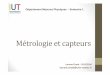 Laurent Chaté –2015/2016 laurent.chate@univ-nanteslaurent.chate.pagesperso-orange.fr/Fichiers/metro1.pdf · Métrologie et capteurs M1202 –coeff2,5 •Cours : 1,5 h •Travaux