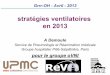 stratégies ventilatoires en 2013 - gfol1.grrroh.comgfol1.grrroh.com/download/Strategies_ventilatoires_04_2013_ws... · Analyse statistique : Pr S Chevret, Département de Biostatistiques,