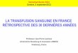 LA TRANSFUSION SANGUINE EN FRANCE R‰TROSPECTIVE DES 30 ... Cazenave_La transfusion...  LA TRANSFUSION