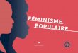 FÉMINISME AIRE - feminismepopulaire.comfeminismepopulaire.com/Dossier_de_presse_FemPop.pdf · campagnes d’affichage participatif sont l’occasion pour le ... ajoutés à ceux