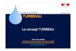 14 janvier 2011 TURBEAU - documents.epfl.ch · Ecole Polytechnique Fédérale de Lausanne (EPFL) jean-louis.boillat@epfl.ch Turbinage des eaux potables TURBEAU ... turbinage d’un