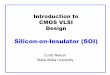 Silicon-on-Insulator (SOI) - Walla Walla Universitycurt.nelson/engr434/lecture/9 soi.pdf · Silicon on Insulator Slide 3 SOI Overview ! SOI-based devices differ from conventional