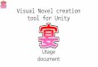Visual Novel creation tool for Unity - madnesslabo.com · Visual Novel creation tool for Unity Utage document. Launching an example scenario. Scenario import example Double-click