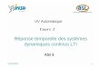 Réponse temporelle des systèmes dynamiques …asi.insa-rouen.fr/enseignement/siteUV/auto/cours/cours2.pdf · Cours 2. Automatique 2 Contenu! Introduction! Etude des systèmes du