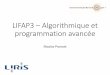 LIFAP3 – Algorithmique et programmation avancéeLIFAP3... · Algorithmique et programmation 2 Interaction homme-machine Génie ... •Savoir implémenter tout ça en langage C/C++